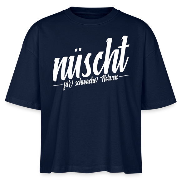 NÜSCHT FÜR SCHWACHE NERVEN-Frauen Boxy Bio-T-Shirt mit Berliner Schnauze - Navy