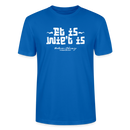 Berliner Spruch der Gelassenheit-ET IS WIE'T IS-Unisex T-Shirt - Pfauenblau