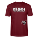 ICK GLOOB MEEN SCHWEIN PFEIFT!-Unisex T-Shirt Bio II - Burgunderrot