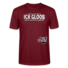ICK GLOOB MEEN SCHWEIN PFEIFT!-Unisex T-Shirt Bio II - Burgunderrot