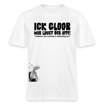 ICK GLOOB MIR LAUST DER AFFE-Relaxed Fit Unisex Bio-T-Shirt - Weiß