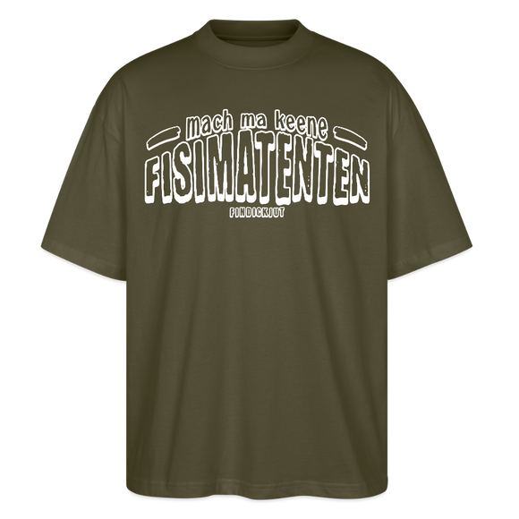 Berliner Spruch-FISIMATENTEN-Oversized Unisex Bio T-Shirt II - Khaki
