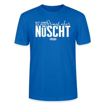 Berliner Spruch-NETT KANN ICK OOCH-Unisex T-Shirt Bio - Pfauenblau