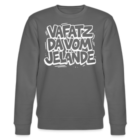 Berliner Kultspruch-VAFATZ DA IM JELÄNDE-Unisex Bio-Sweatshirt - Anthrazit