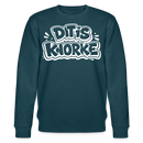 DIT IS KNORKE-Unisex Bio-Sweatshirt mit echt Berliner Schnauze - Dunkles Petrol