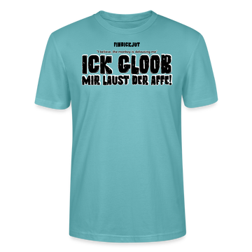 ICK GLOOB MIR LAUST DER AFFE-Unisex T-Shirt BIO - Pastelltürkis