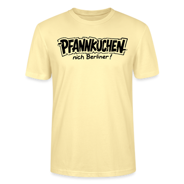 „PFANNKUCHEN nich Berliner! – Fettes schwarzes Berlin-Dialekt-Design auf lockerem cremegelbem Unisex Bio T-Shirt