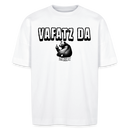 VAFATZ DA-Unisex Oversize Bio-T-Shirt - Weiß