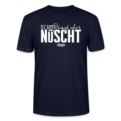 Berliner Spruch-NETT KANN ICK OOCH-Unisex T-Shirt Bio - Navy