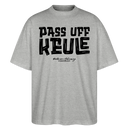 Berliner Spruch-PASS UFF KEULE-Oversized Unisex Bio T-Shirt - Grau meliert
