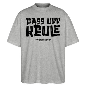 Berliner Spruch-PASS UFF KEULE-Oversized Unisex Bio T-Shirt - Grau meliert