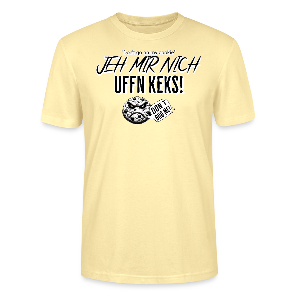JEH MIR NICH UFFN KEKS!-Unisex  T-Shirt BIO - Creme