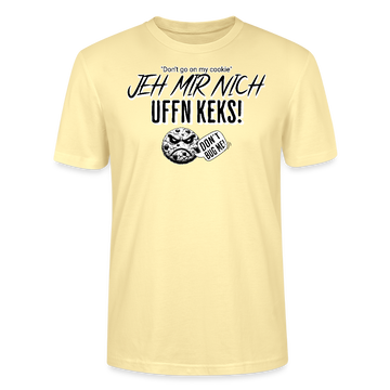 JEH MIR NICH UFFN KEKS!-Unisex  T-Shirt BIO - Creme