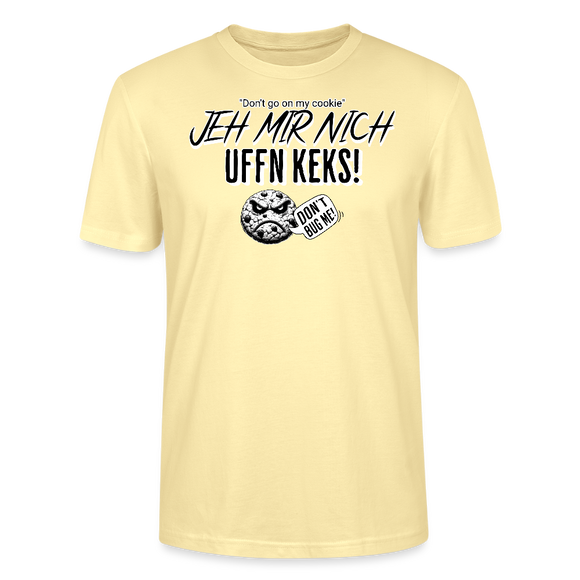 JEH MIR NICH UFFN KEKS!-Unisex  T-Shirt BIO - Creme