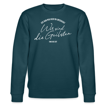 WIR SIND DIE GEILSTEN-Berlin26- Unisex Bio-Sweatshirt - Dunkles Petrol