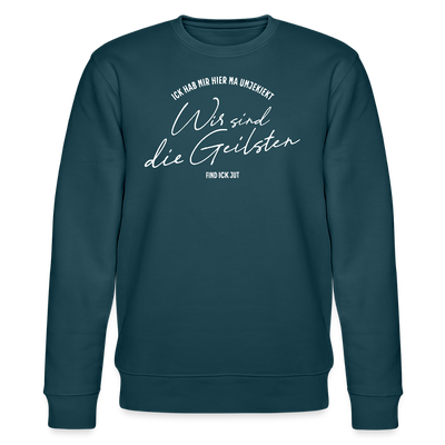 WIR SIND DIE GEILSTEN-Berlin26- Unisex Bio-Sweatshirt - Dunkles Petrol