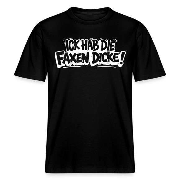 Berliner Shirt-ICK HAB DIE FAXEN DICKE-RELAXED FIT Unisex Organic T-Shirt - Schwarz