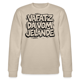 Berliner Schnauze-VAFATZ DA IM JELÄNDE-Unisex Bio-Sweatshirt - Beige