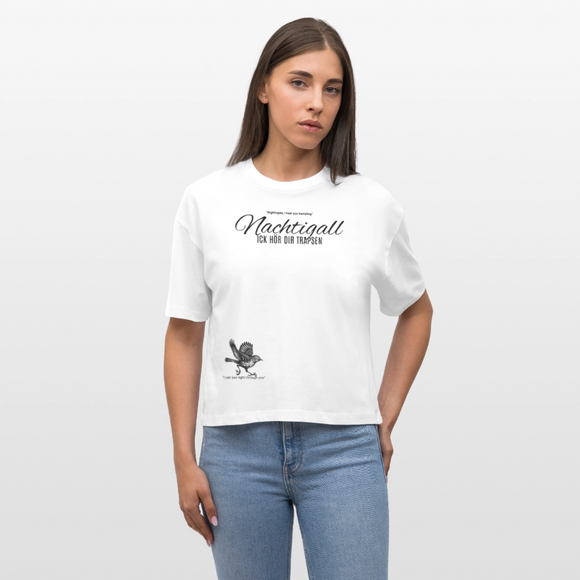 NACHTIGALL ICK HÖR DIR TRAPSEN-Frauen Boxy Bio-T-Shirt - Weiß