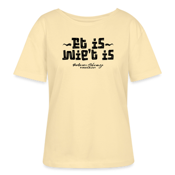 Berliner Spruch der Gelassenheit-ET IS WIE'T IS-Rundhals Frauen Bio-T-Shirt - Creme