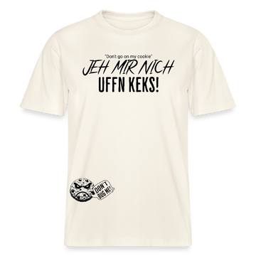 JEH MIR NICH UFFN KEKS!-Relaxed Fit Unisex Bio-T-Shirt - Naturweiß 