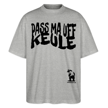 PASS MA UFF KEULE - Unisex Oversize Bio-T-Shirt BLASTER - Grau meliert