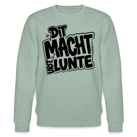 lustiger Berliner Spruch-DIT MACHT URST LUNTE-Unisex Bio-Sweatshirt - Helles Graugrün