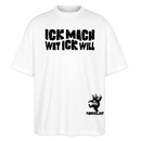 ICK MACH WAT ICK WILL-Oversized Unisex Bio T-Shirt II - Weiß