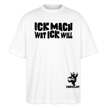 ICK MACH WAT ICK WILL-Oversized Unisex Bio T-Shirt II - Weiß