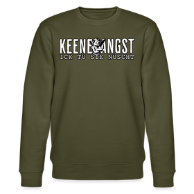 KEENE ANGST ICK TU SIE NÜSCHT-Unisex Bio-Sweatshirt II - Khaki