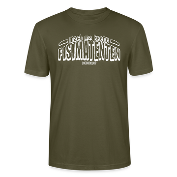 Berliner Spruch-FISIMATENTEN-Unisex Bio T-Shirt - Khaki