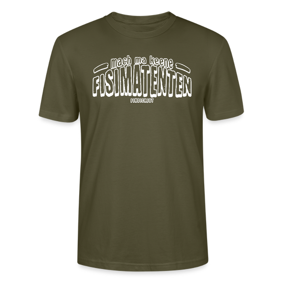 Berliner Spruch-FISIMATENTEN-Unisex Bio T-Shirt - Khaki