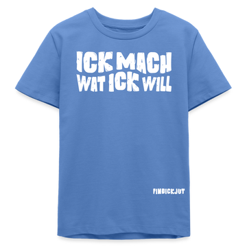 ICK MACH WAT ICK WILL-Bio Teenager T-Shirt II - Blau