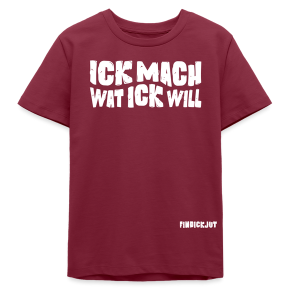 ICK MACH WAT ICK WILL-Bio Teenager T-Shirt II - Burgunderrot