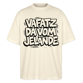 Berliner Schnauze-VAFATZ DA VOM JELÄNDE-Oversized Unisex Bio T-Shirt - Naturroh