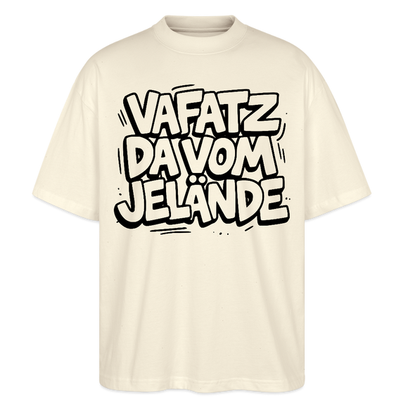 Berliner Schnauze-VAFATZ DA VOM JELÄNDE-Oversized Unisex Bio T-Shirt - Naturroh