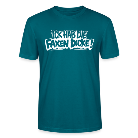 ICK HAB DIE FAXEN DICKE-Unisex T-Shirt mit Berliner Schnauze - Ozeanblau