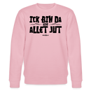 ICK BIN DA, ALSO ALLET JUT-Unisex Bio-Sweatshirt - Hellrosa