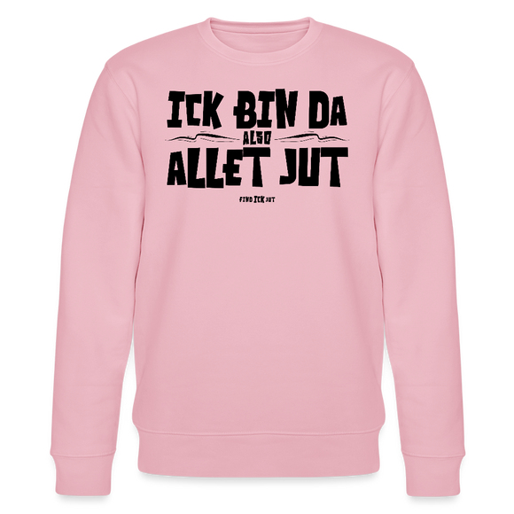 ICK BIN DA, ALSO ALLET JUT-Unisex Bio-Sweatshirt - Hellrosa