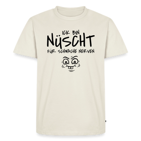NÜSCHT FÜR SCHWACHE NERVEN-Männer Premium T-Shirt mit Berliner Schnauze - Naturweiß