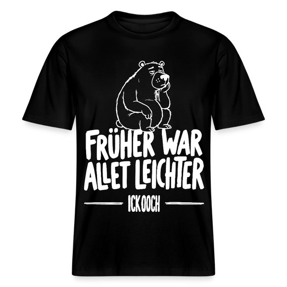FRÜHER WAR ALLET LEICHTER-ICK OOCH-RELAXED FIT Unisex Organic T-Shirt - Schwarz