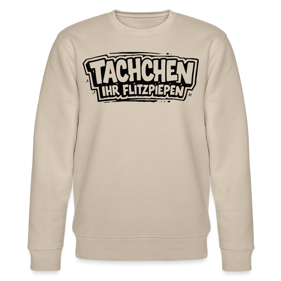 TACHCHEN IHR FLITZPIEPEN-Unisex Bio-Sweatshirt mit Berliner Schnauze - Beige
