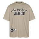 JEH MIR NICH UFFN KEKS!-Unisex Oversize Bio-T-Shirt - Steingrau