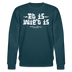 Berliner Spruch-ET IS WIE'T IS-Unisex Bio-Sweatshirt - Dunkles Petrol