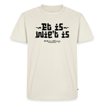 Berliner Spruch-ET IS WIE'T IS-Männer Premium T-Shirt mit Berliner Gelassenheit - Naturweiß