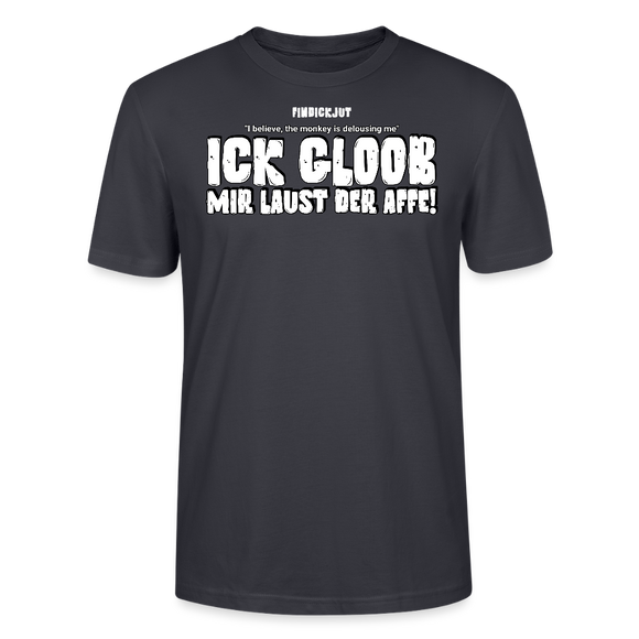 ICK GLOOB MIR LAUST DER AFFE-Unisex T-Shirt BIO II - Dunkles Graublau