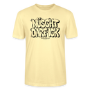 Berlin Shirt-NÜSCHT DARF ICK-Unisex T-Shirt - Creme