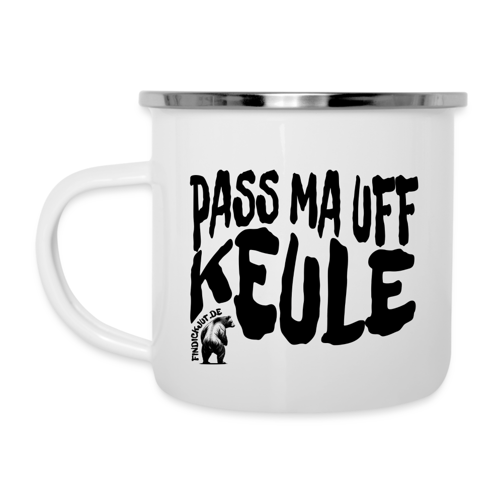 PASS MA UFF KEULE - Emaille-Tasse - Weiß