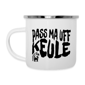 PASS MA UFF KEULE - Emaille-Tasse - Weiß