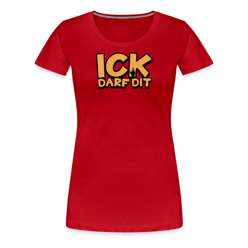 ICK DARF DIT - Frauen Premium T-Shirt - Rot